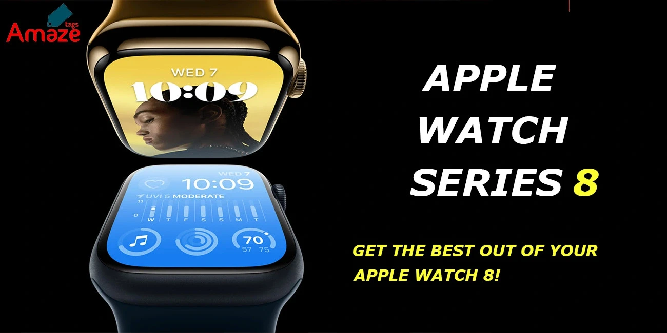 How to Get the Most Out of Your Apple Watch 8 and Get to Know the latest features!